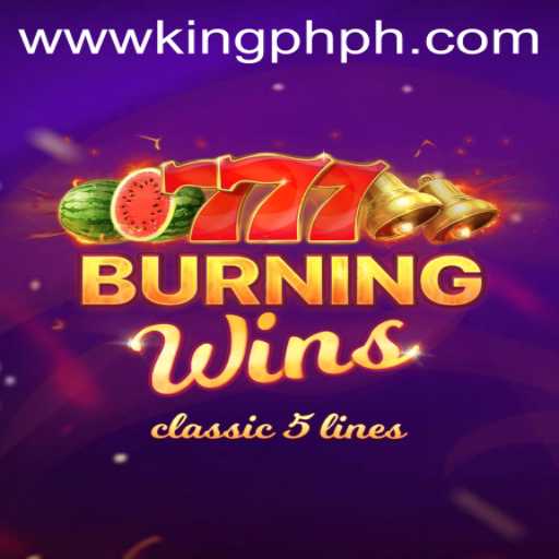 BurningWins and King.PH: A Thrilling Fusion of Classic Gaming and Modern Innovations